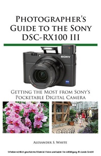 Abbildung von: Photographer's Guide to the Sony DSC-RX100 III - White Knight Press