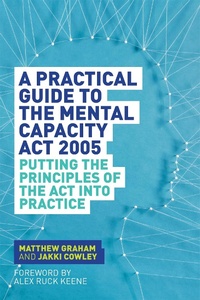 Enlarge image Cover: A Practical Guide to the Mental Capacity Act 2005 - Jessica Kingsley Publishers