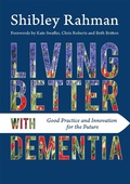 Cover: Living Better with Dementia - Jessica Kingsley Publishers