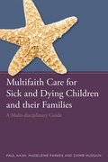 Cover: Multifaith Care for Sick and Dying Children and their Families - Jessica Kingsley Publishers