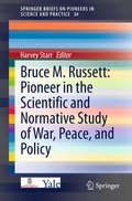 Cover: Bruce M. Russett: Pioneer in the Scientific and Normative Study of War, Peace, and Policy - Springer