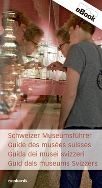 Abbildung von: Schweizer Museumsführer / Guide des musées suisses / Guida dei musei svizzeri - Reinhardt, Friedrich