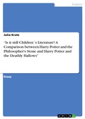 Cover: "Is it still Children&acute;s Literature? A Comparison between Harry Potter and the Philosopher's Stone and Harry Potter and the Deathly Hallows" - GRIN Verlag