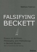 Cover: Falsifying Beckett - Essays on Archives, Philosophy, and Methodology in Beckett Studies - ibidem