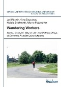 Cover: Wandering Workers - Mores, Behavior, Way of Life, and Political Status of Domestic Russian Labor Migrants - ibidem