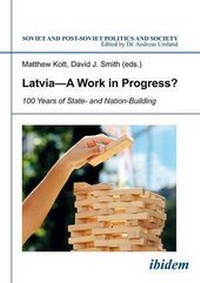 Enlarge image Cover: Latvia A Work in Progress? - 100 Years of State- and Nation-Building - ibidem