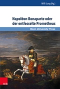 Cover: Napol&eacute;on Bonaparte oder der entfesselte Prometheus - Brill Deutschland