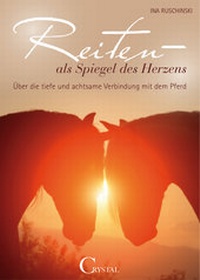 Abbildung von: Reiten als Spiegel des Herzens - Crystal Verlag