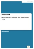 Cover: Die deutsche W&auml;hrungs- und Bankenkrise 1931 - diplom.de