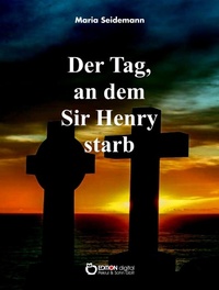 Enlarge image Cover: Der Tag, an dem Sir Henry starb - EDITION digital