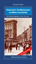 Cover: Hannovers Stra&szlig;ennamen erz&auml;hlen Geschichte - Medien-Verlag Schubert