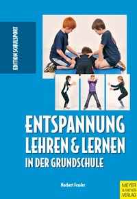Abbildung von: Entspannung lehren & lernen in der Grundschule - Meyer & Meyer