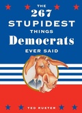 Cover: The 267 Stupidest Things Republicans Ever Said and The 267 Stupidest Things Democrats Ever Said - Random House USA Inc