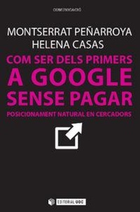 Abbildung von: Com ser dels primers a Google sense pagar : posicionament natural en cercadors - Editorial UOC, S.L.