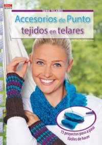 Abbildung von: Accesorios de punto tejidos en telares : 15 proyectos paso a paso fáciles de hacer - Editorial El Drac, S.L.