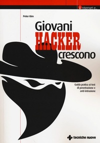 Abbildung von: Giovani hacker crescono. Guida pratica ai test di penetrazione e anti-intrusione - Informatica. Internet;Tecniche Nuove