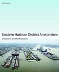 Cover: Eastern Harbour Docklands Amsterdam - Urbanism and Architecture - NAI Publishers