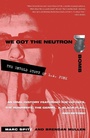 Cover: We Got the Neutron Bomb - Three Rivers Press