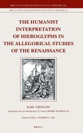 Cover: The Humanist Interpretation of Hieroglyphs in the Allegorical Studies of the Renaissance - Brill