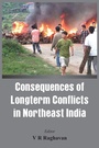 Cover: Consequences of the Long Term Conflict in the Northeast India - VIJ Books (India) Pty Ltd