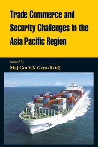 Enlarge image Cover: Trade Commerce and Security Challenges in the Asia Pacific Region - VIJ Books (India) Pty Ltd