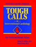 Cover: Tough Calls in Interventional Cardiology - Physicians Press,U.S.