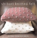 Cover: Shibori Knitted Felt - Rowan Yarns Ltd