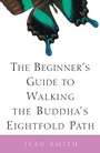 Cover: The Beginner's Guide to Walking the Buddha's Eightfold Path - Crown Publications