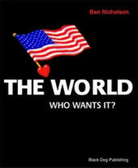 Enlarge image Cover: The World Who Wants It? - Black Dog Publishing Ltd