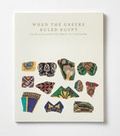 Cover: When the Greeks Ruled Egypt - Princeton University Press
