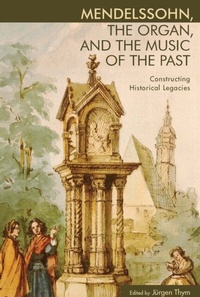 Abbildung von: Mendelssohn, the Organ, and the Music of the Past - De Gruyter