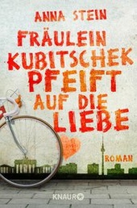 Abbildung von: Fräulein Kubitschek pfeift auf die Liebe - Knaur