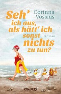 Abbildung von: Seh' ich aus, als hätt' ich sonst nichts zu tun? - Knaur
