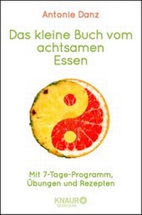 Abbildung von: Das kleine Buch vom achtsamen Essen - Knaur MensSana