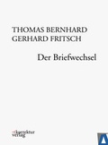 Cover: Thomas Bernhard, Gerhard Fritsch: Der Briefwechsel - AUMAYER