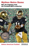 Cover: Edition American Football 5: Mythos Notre Dame - "Huddle" Verlags GmbH