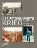 Cover: Der fotografierte Krieg - Universit&auml;tsstadt T&uuml;bingen - Stadtmuseum