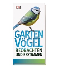 Abbildung von: Gartenvögel beobachten und bestimmen - Dorling Kindersley Verlag