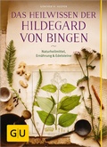 Abbildung von: Das Heilwissen der Hildegard von Bingen - Gräfe und Unzer