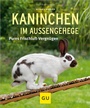 Cover: Kaninchen im Außengehege - Gräfe und Unzer