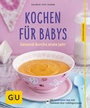 Cover: Kochen für Babys - Gräfe und Unzer