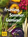 Cover: Frühling, Sommer, Gemüse! - Gräfe und Unzer