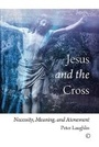 Cover: Jesus and the Cross - James Clarke & Co Ltd