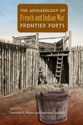 Cover: The Archaeology of French and Indian War Frontier Forts - University Press of Florida