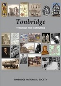 Cover: Tonbridge Through Ten Centuries - Tonbridge Historical Society