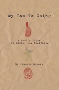 Cover: My Tao Te Ching - A Fool's Guide to Effing the Ineffable - Warriors of Love Publishing
