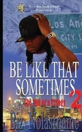 Cover: BE LIKE THAT SOMETIMES part two - Biz E Bee Book Group