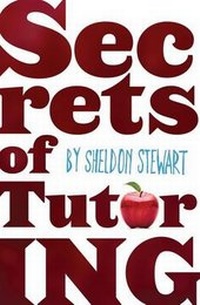 Enlarge image Cover: Secrets of Tutoring - Sheldon Stewart