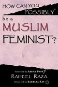 Cover: How Can You Possibly be a Muslim Feminist? - Possibly Publishing