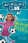 Cover: Bella's Backyard Bullies: The Anti-Princess Club 2 - A&U Children